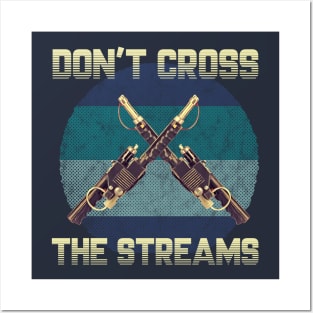 Don't Cross Streams Posters and Art